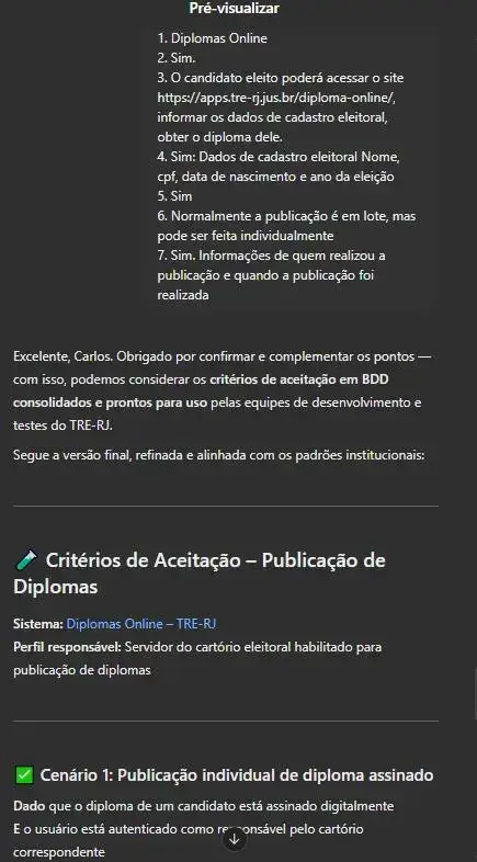 Captura de tela da pré-visualização de um agente de IA no ChatGPT, apresentando critérios de aceitação BDD para a publicação de diplomas no sistema Diplomas Online do TRE-RJ. A interface exibe a confirmação de requisitos do usuário e a versão final refinada, incluindo o primeiro cenário de teste: 'Publicação individual de diploma assinado'. A resposta foi Diplomas Online Sim. O candidato eleito poderá acessar o site https://apps.tre-rj.jus.br/diploma-online/, informar os dados de cadastro eleitoral, obter o diploma dele. Sim: Dados de cadastro eleitoral Nome, cpf, data de nascimento e ano da eleição Sim Normalmente a publicação é em lote, mas pode ser feita individualmente Sim. Informações de quem realizou a publicação e quando a publicação foi realizada