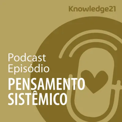 Ep. 11 - Pensamento Sistêmico