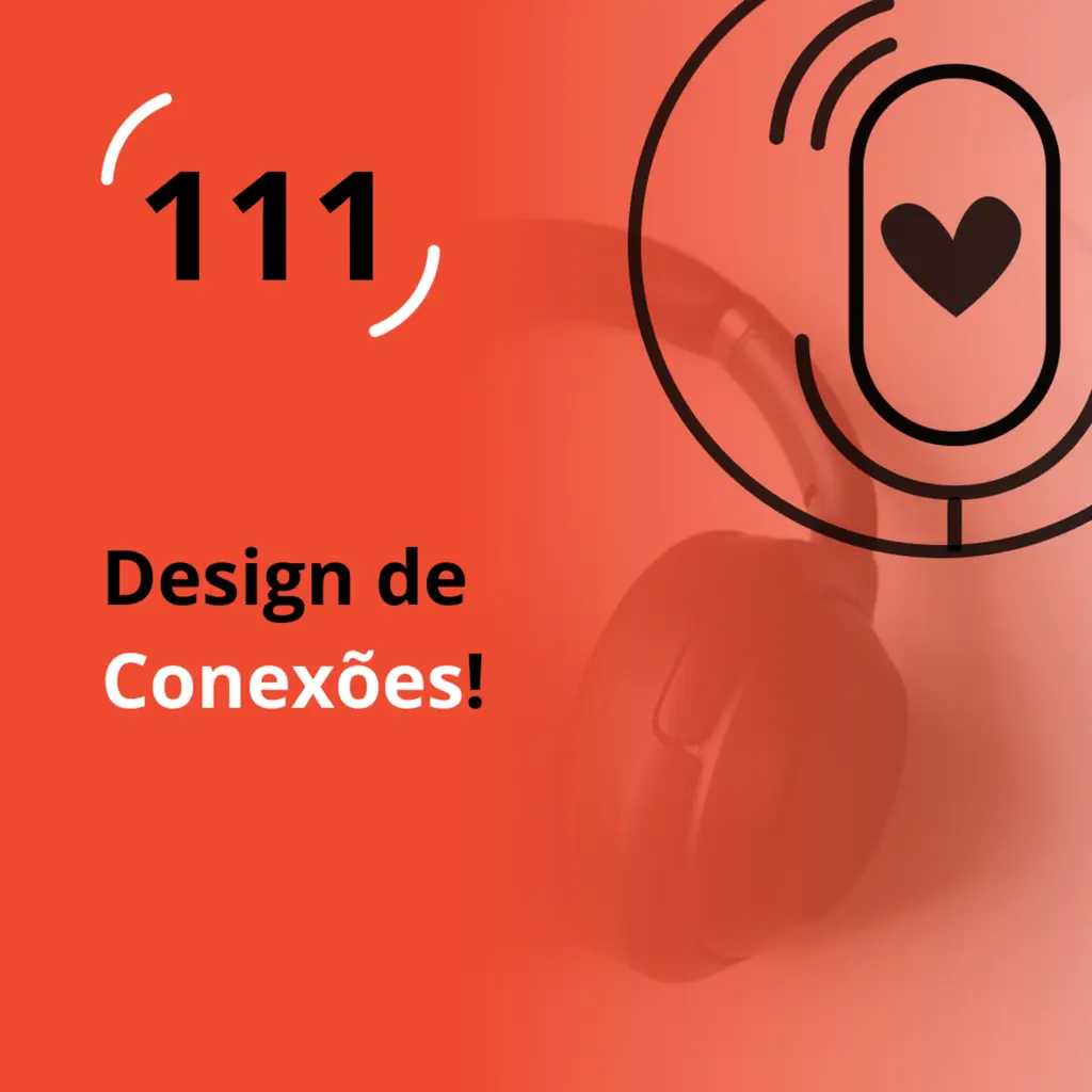 Ep. 111 - Design de Conexões