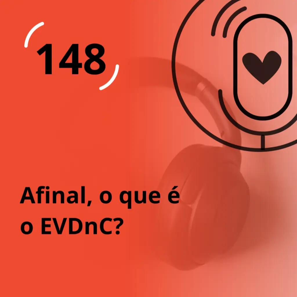 Ep. 148 - Afinal, o que é o EVDnC?