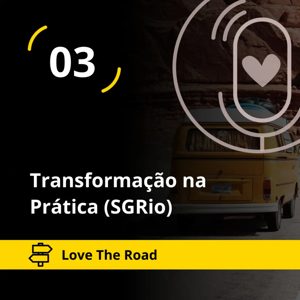 Love The Road - Transformação na Prática (SGRio)