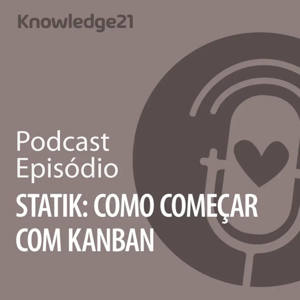 Ep. 19 - STATIK - Como começar com Kanban