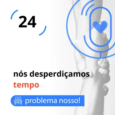 nós desperdiçamos tempo