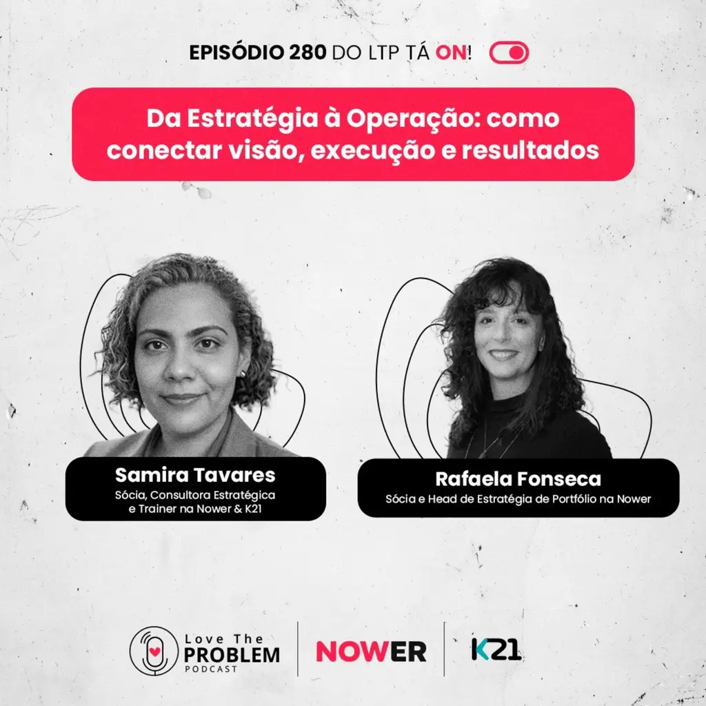 Ep. 280 - Da Estratégia à Operação: como conectar visão, execução e resultados
