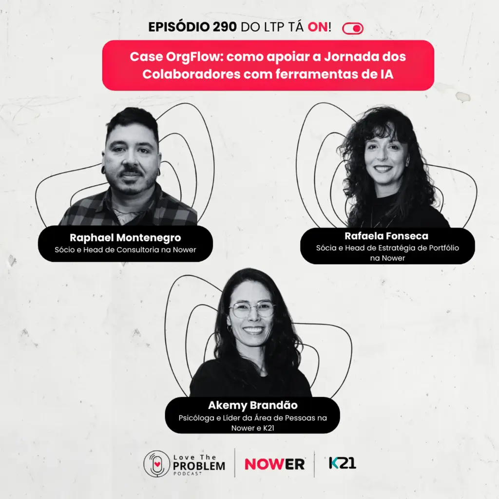 Ep. 290 - Case OrgFlow: como apoiar a Jornada dos Colaboradores com ferramentas de IA?