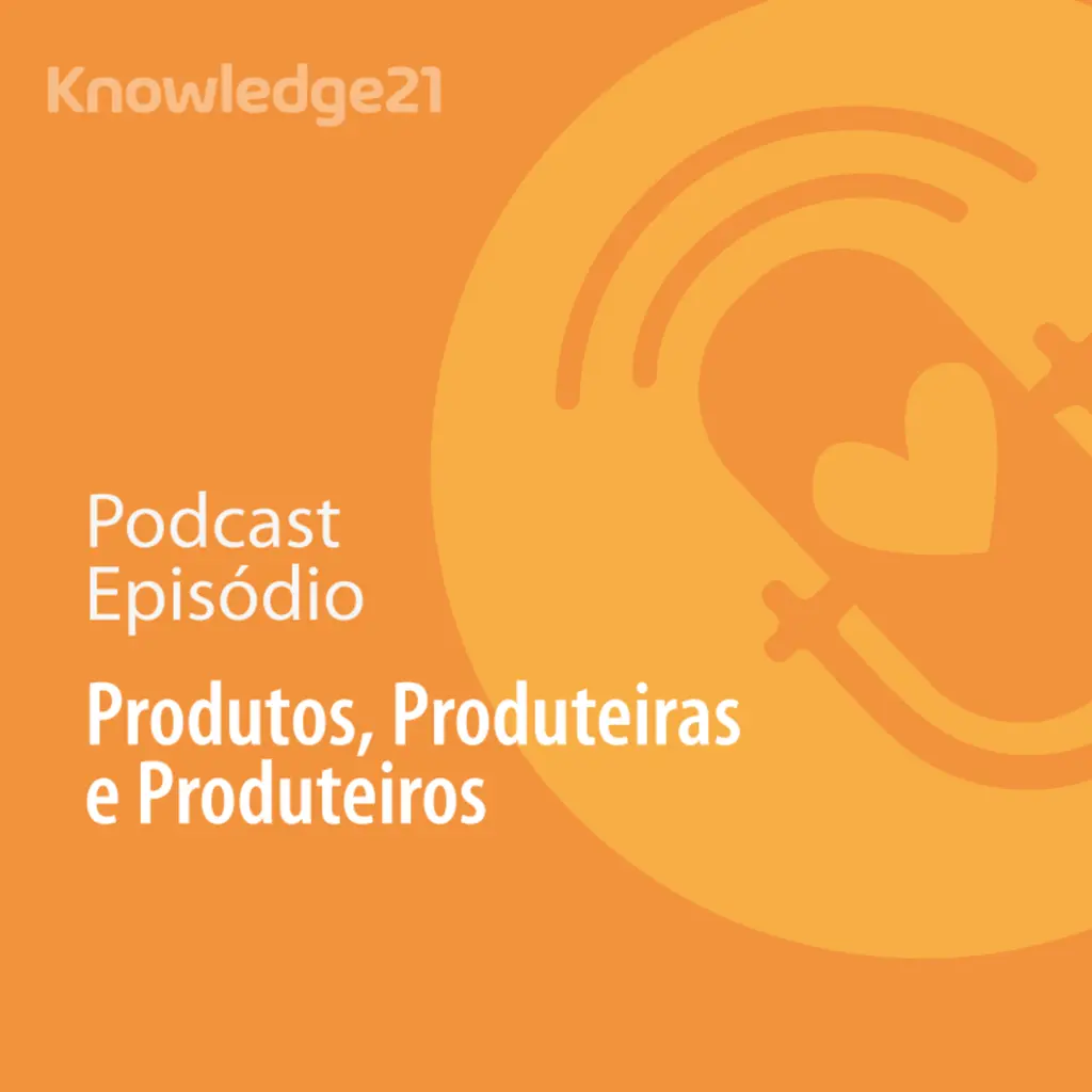 Ep. 30 - Produtos, Produteiras e Produteiros