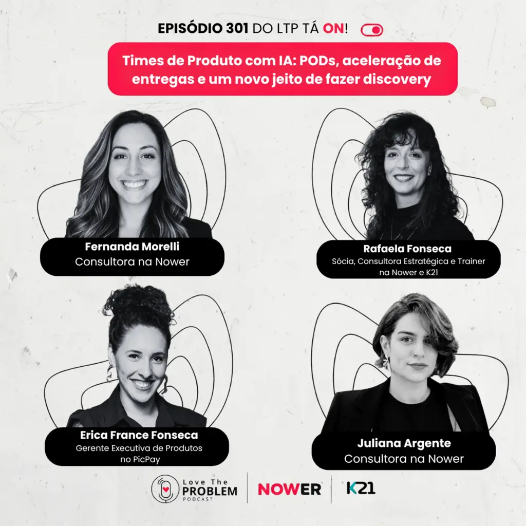 Ep. 301 - Times de Produto com IA: PODs, aceleração de entregas e um novo jeito de fazer discovery