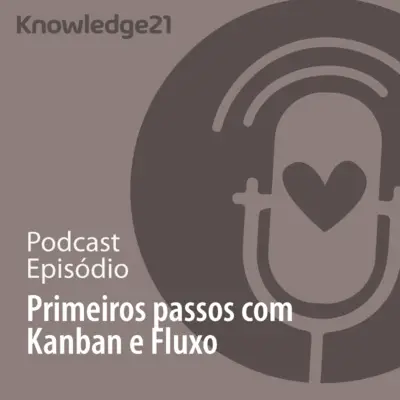 Ep. 41 - Primeiros passos com Kanban e Fluxo