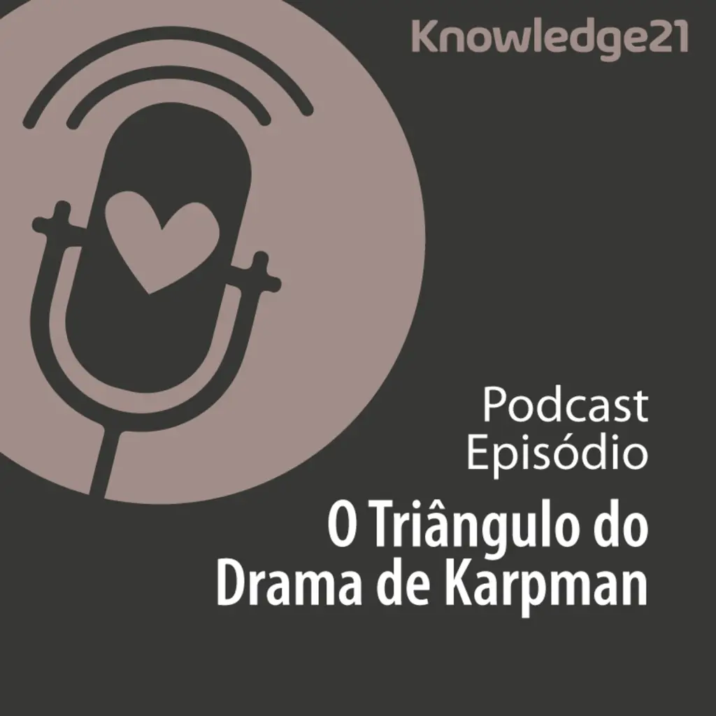 Ep. 52 - O Triângulo do Drama de Karpman