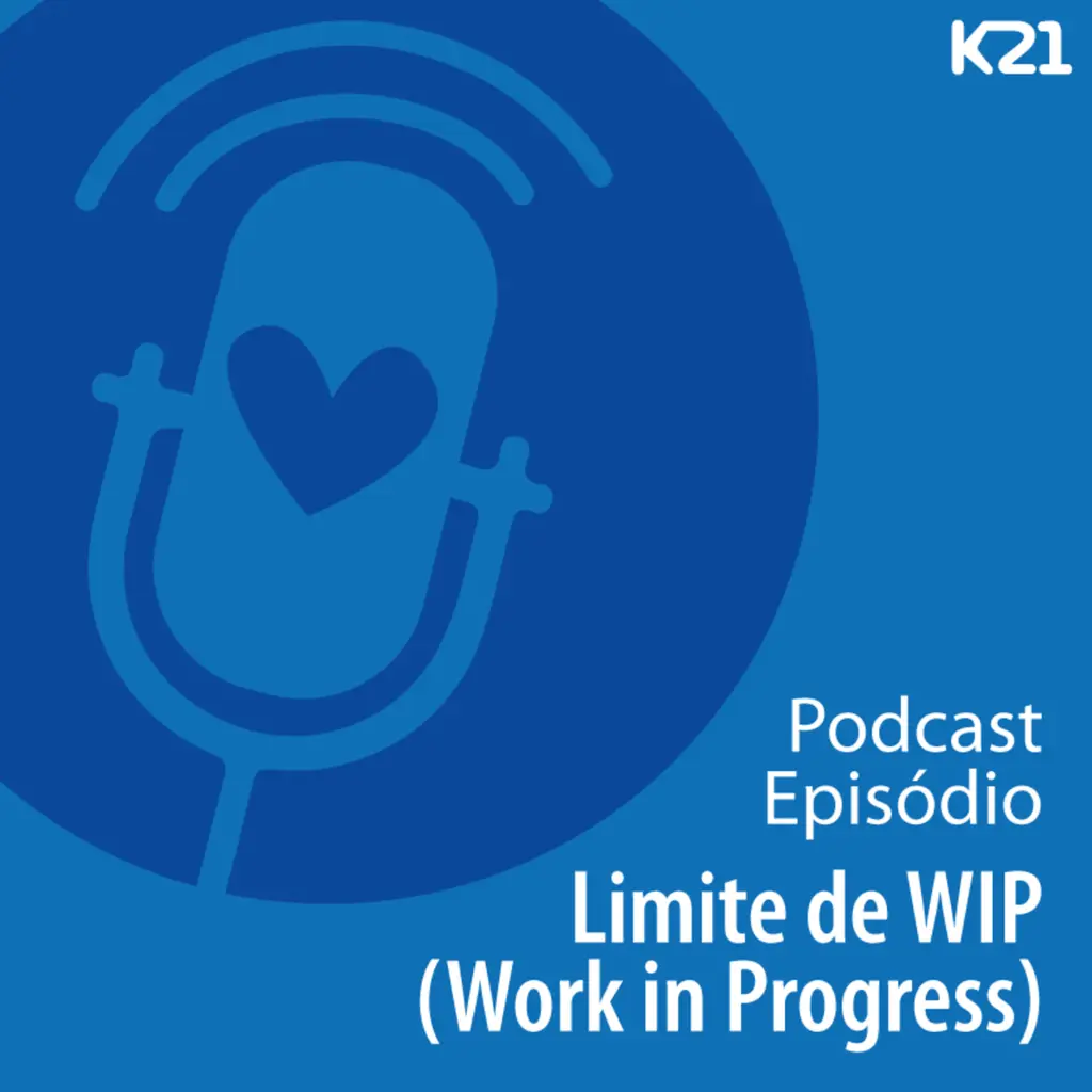 Ep. 54 - Limite de WIP (Work in Process)