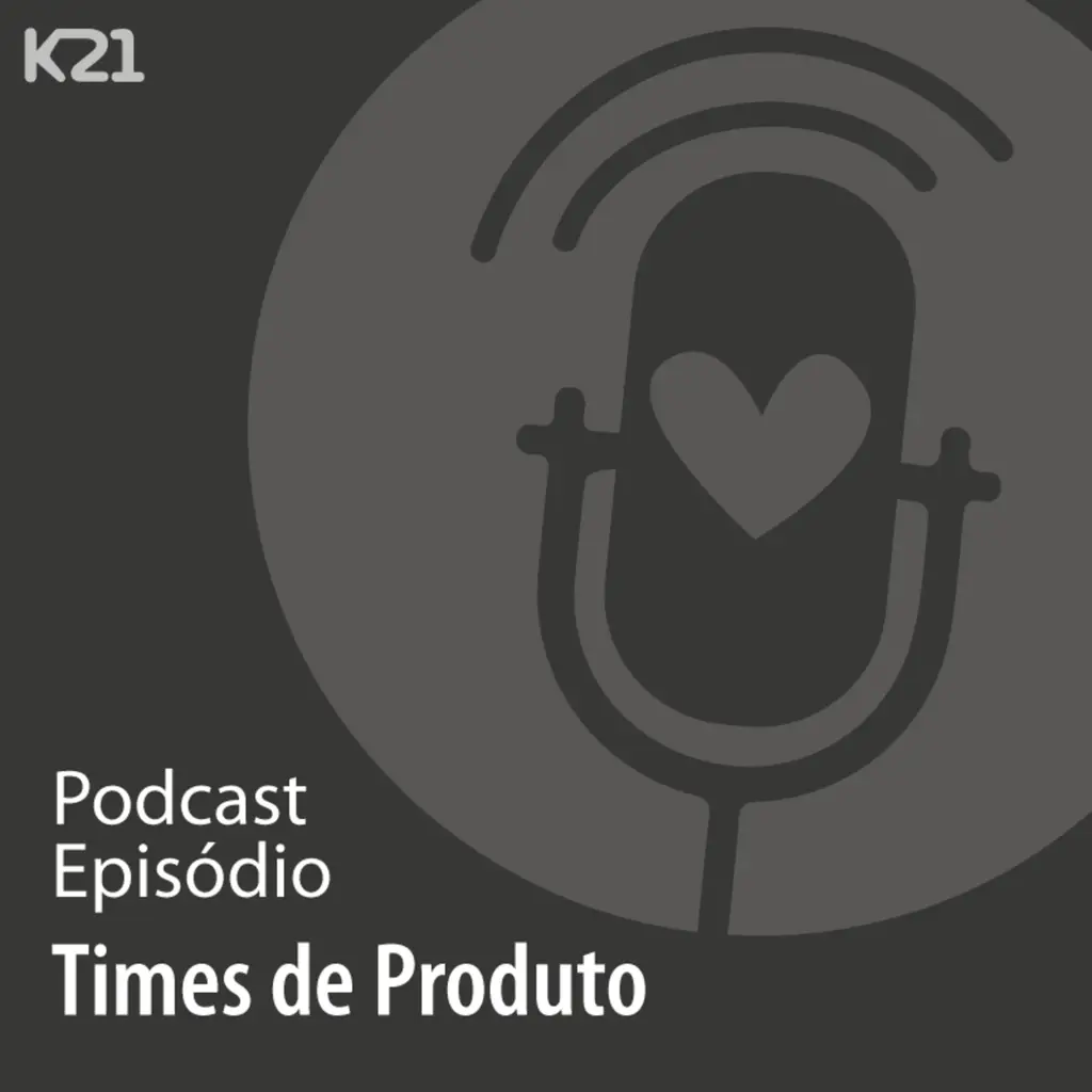 Ep. 58 - Times de Produto