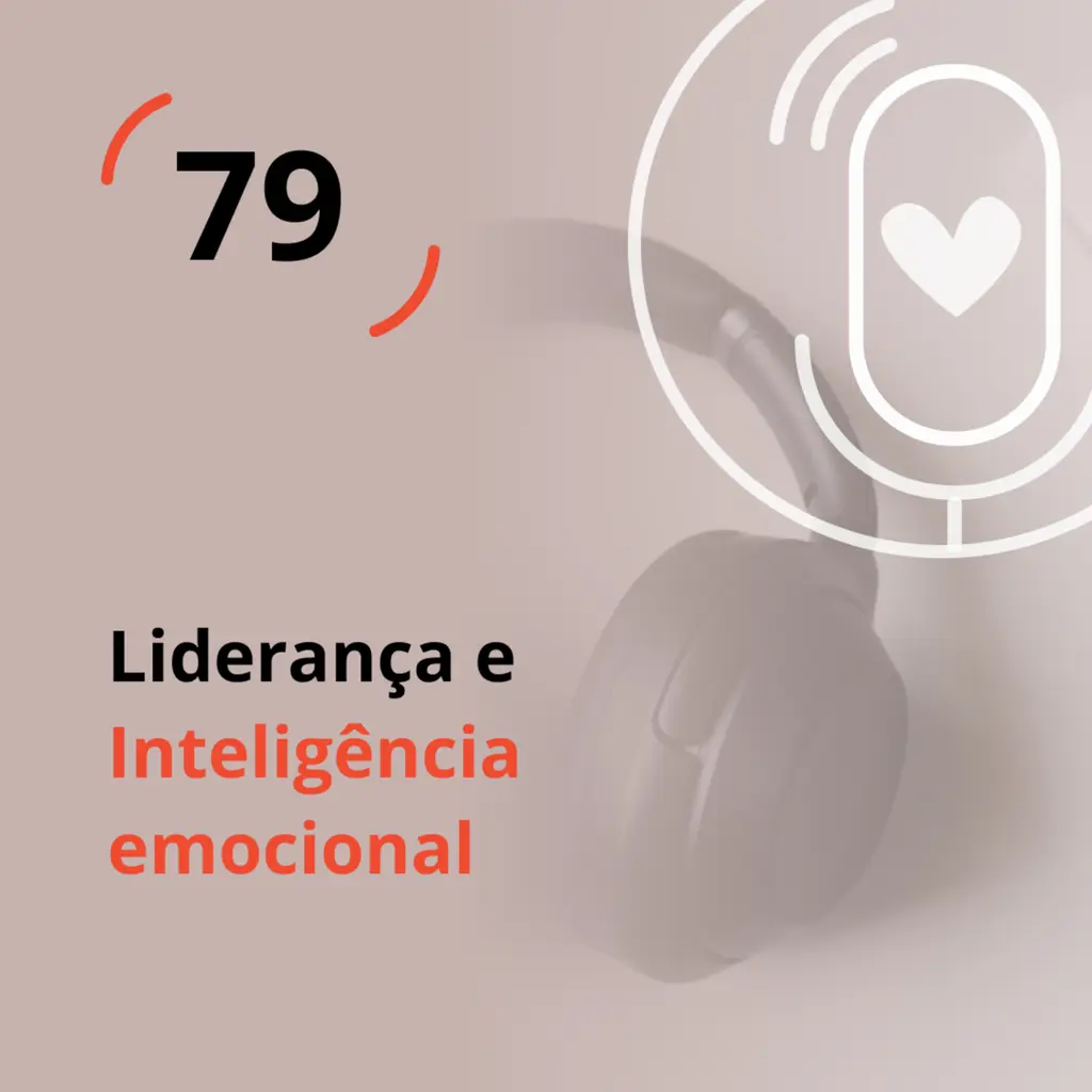 Ep. 79 - Liderança e Inteligência Emocional