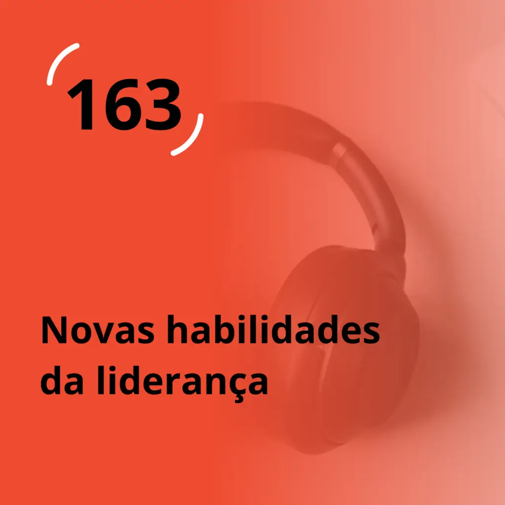 Ep. 163 - Novas habilidades da liderança
