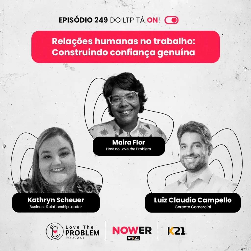Ep. 249 - Relações humanas no trabalho: Construindo confiança genuína