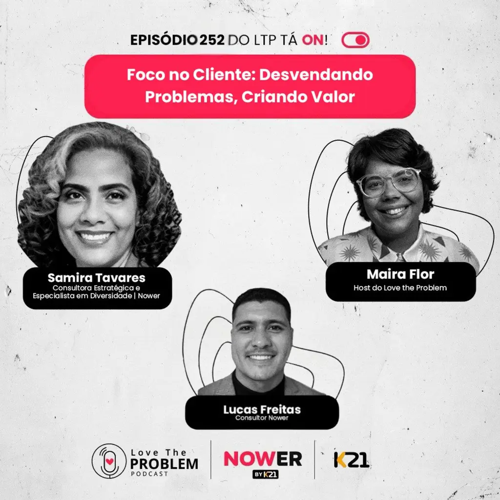 Ep. 252 - Foco no Cliente: Desvendando Problemas, Criando Valor
