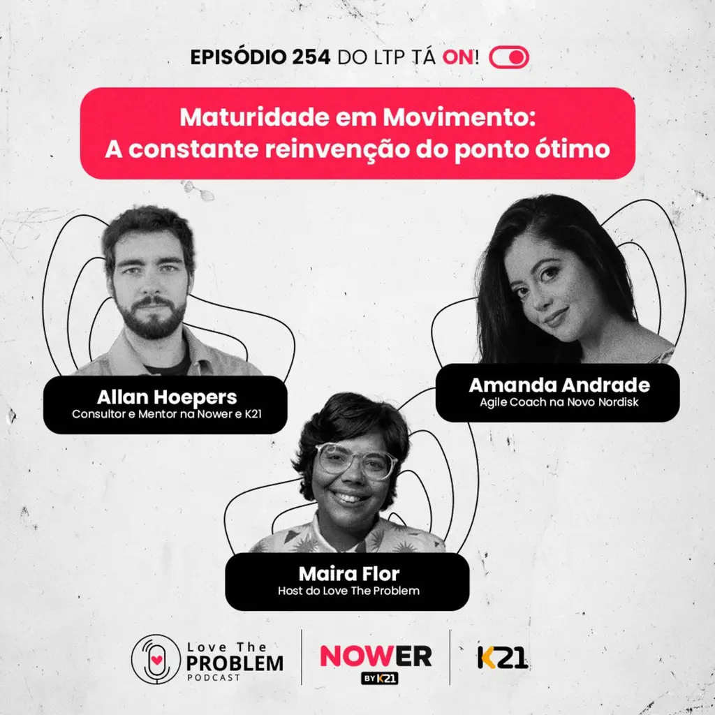 Ep. 254 - Maturidade em Movimento: A constante reinvenção do ponto ótimo