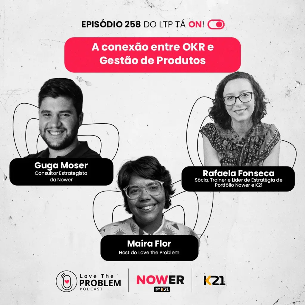 Ep. 258 - A conexão entre OKR e Gestão de Produtos