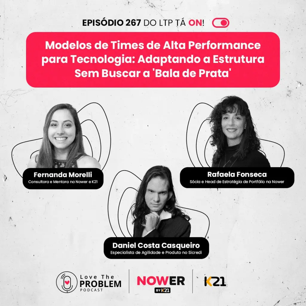 Ep. 267 - Modelos de Times de Alta Performance para Tecnologia: Adaptando a Estrutura Sem Buscar a 'Bala de Prata'