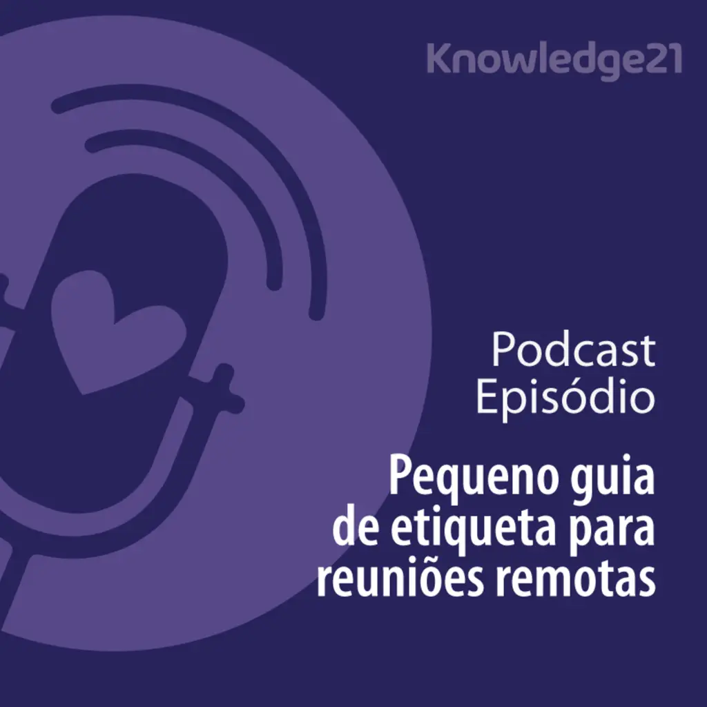 Ep. 31 - Pequeno guia de etiqueta para reuniões remotas
