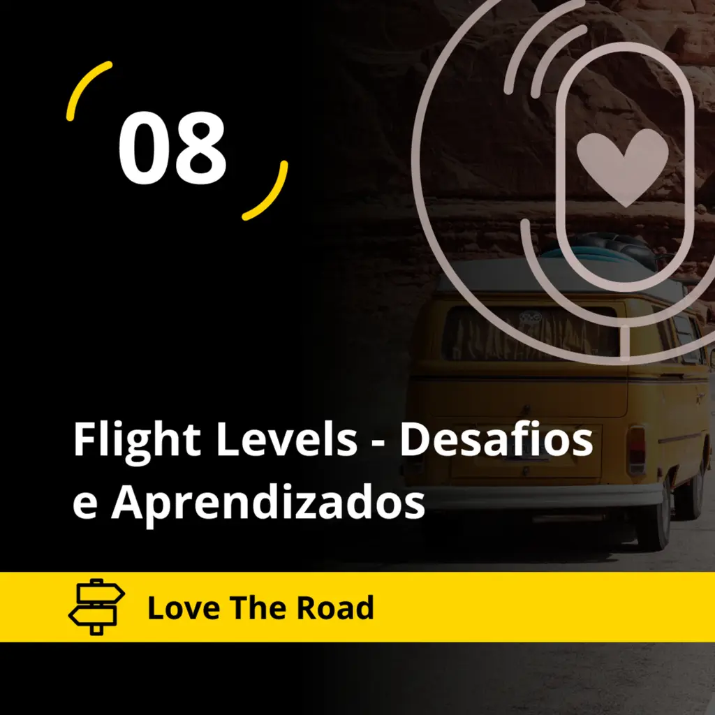 Love The Road - Flight Levels - Desafios e Aprendizados