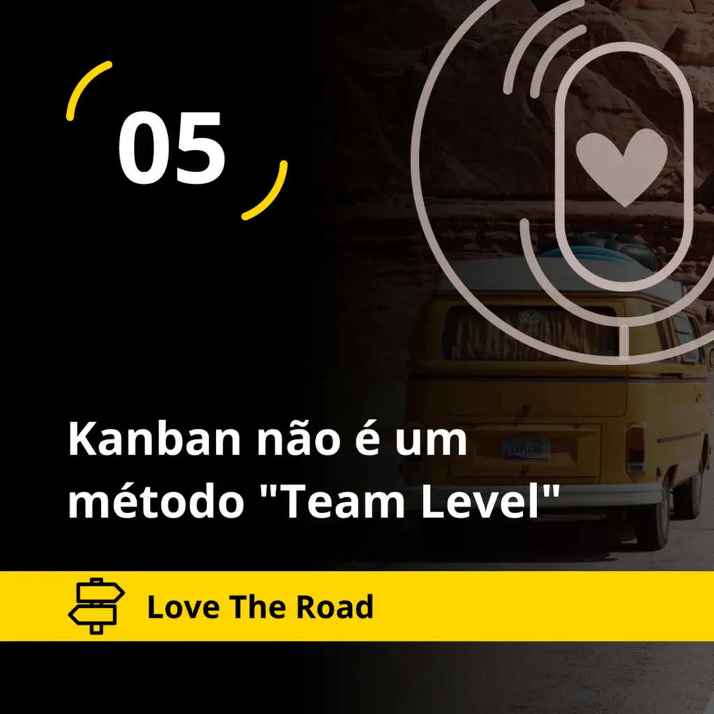 Love The Road - Kanban não é um método "Team Level" (Agile Trends)