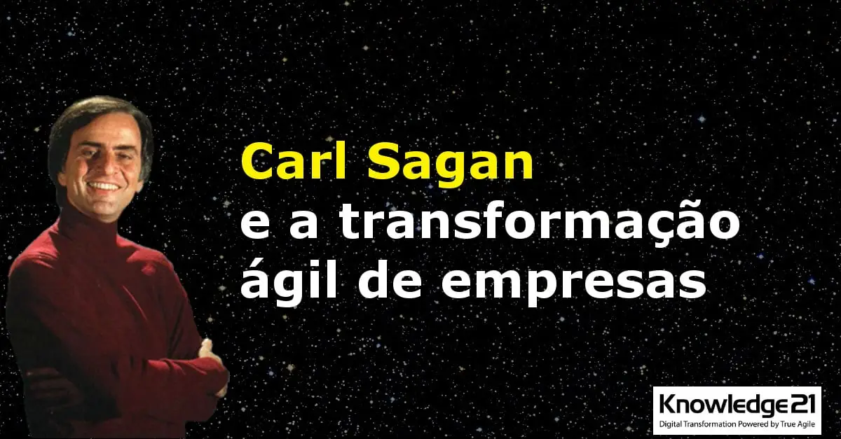 Carl Sagan e a transformação ágil de empresas