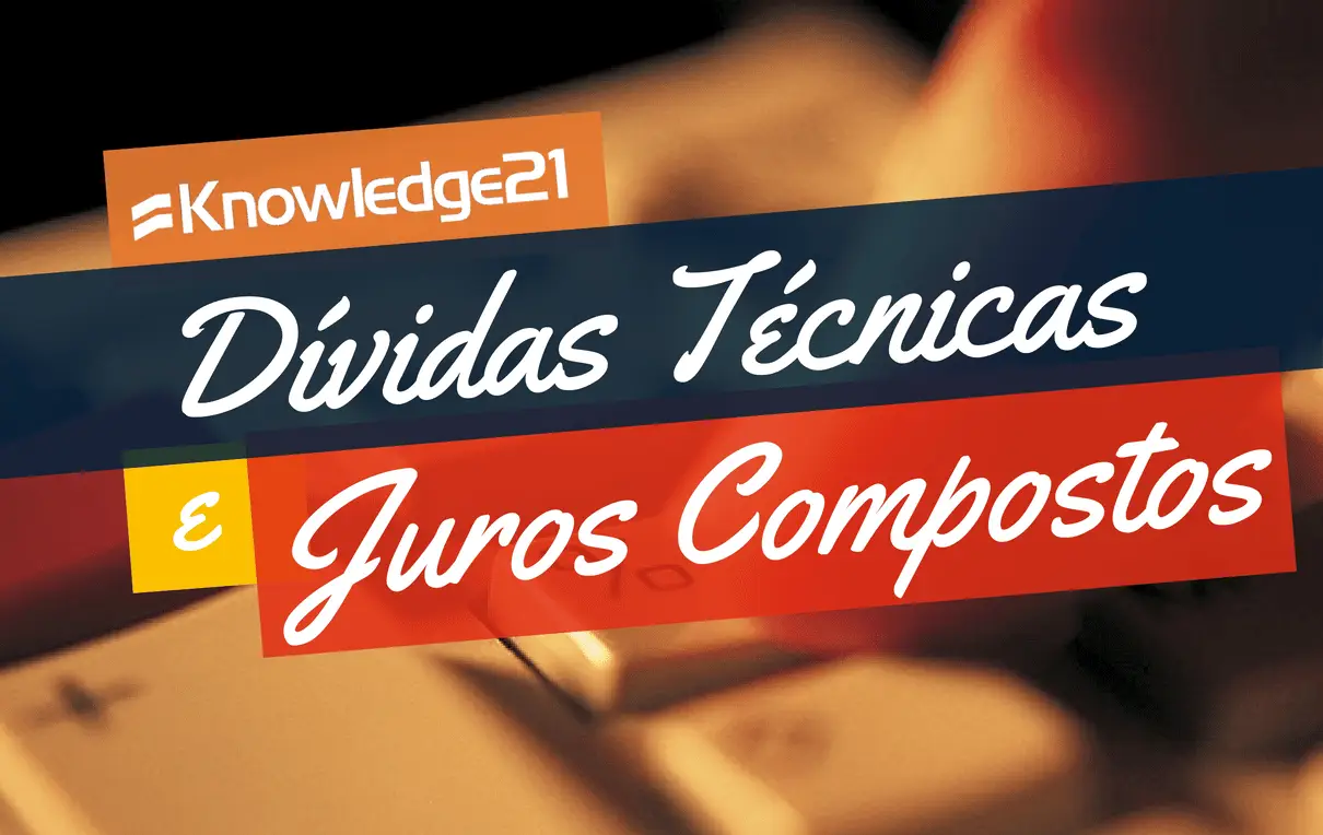 Dívida Técnica e Juros Compostos