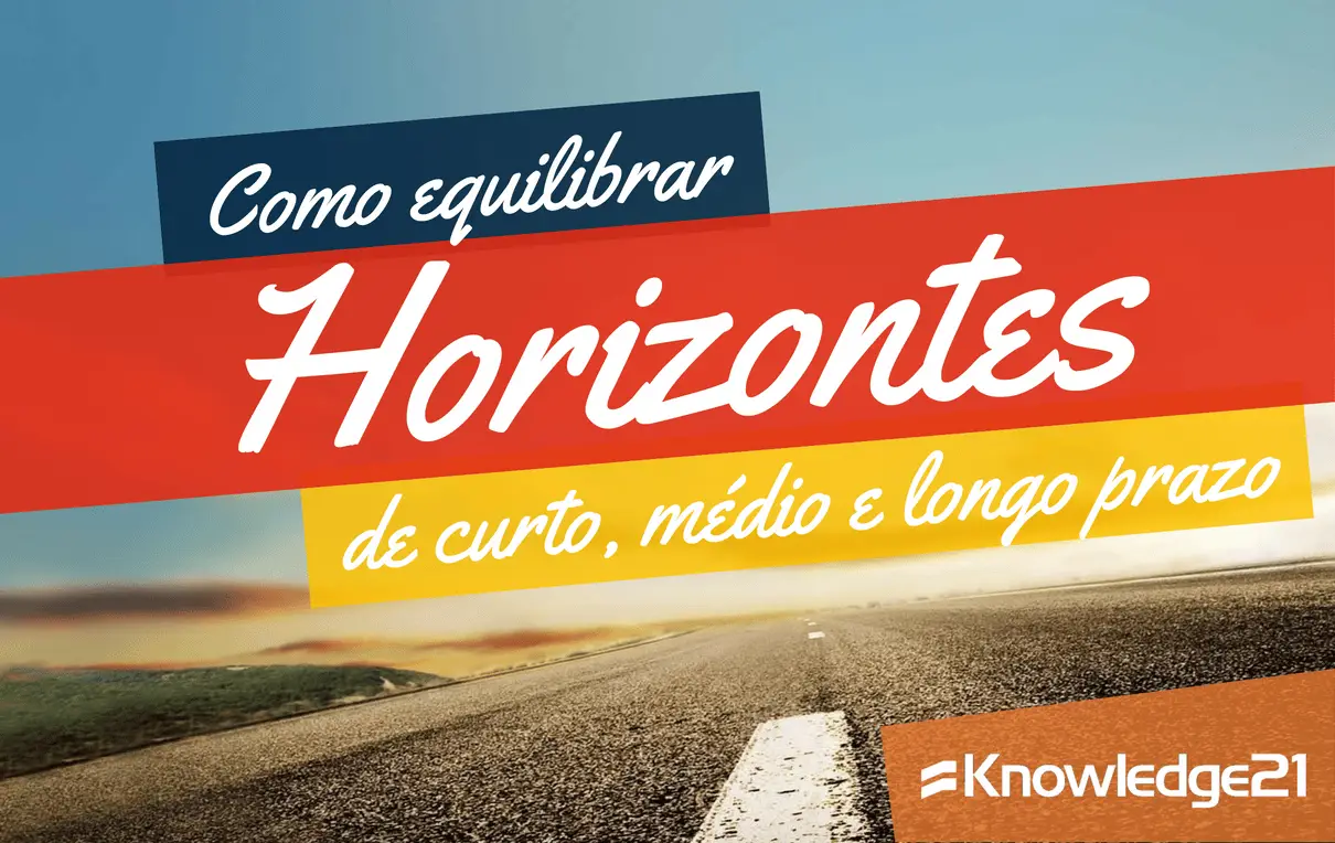 Como equilibrar horizontes de curto, médio e longo prazo?