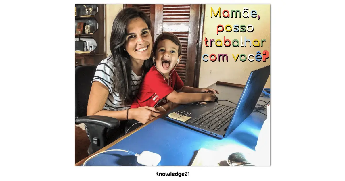 Foto da Agile Expert Fernanda e seu filho no colo mexendo no laptop. Ao lado o título do post: Mamãe, posso trabalhar com você e na parte inferior o logo da K21.
