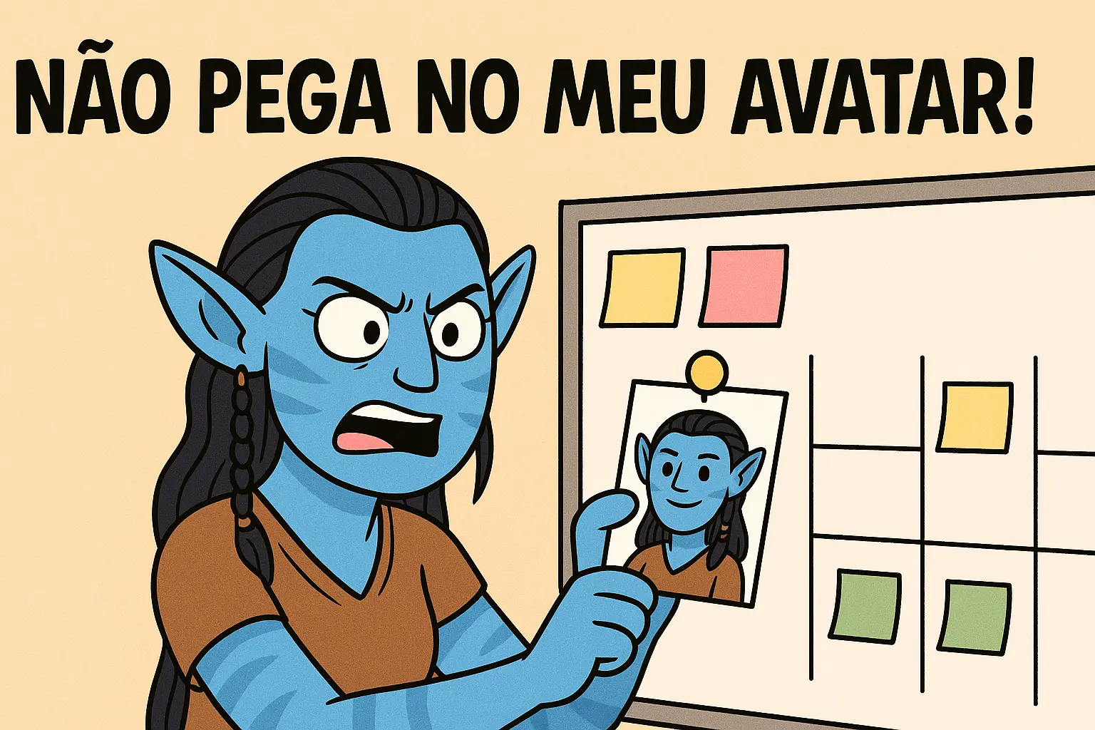 Ilustração em estilo cartoon mostrando uma personagem azul estilo Na’vi segurando seu próprio avatar preso no quadro de tarefas e apontando para ele, com expressão de indignação, acima do texto “NÃO PEGA NO MEU AVATAR!”.