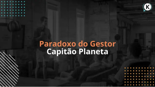 Paradoxo do Gestor Capitão Planeta