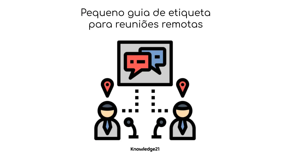 Título do Artigo: Pequeno Guia de etiqueta para reuniões remotas, um ícone de duas pessoas se comunicando remotamente e o logo da K21.