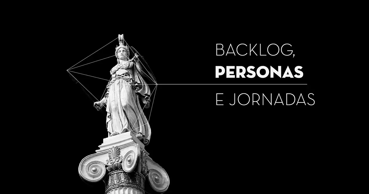 Backlog, Personas e Jornadas