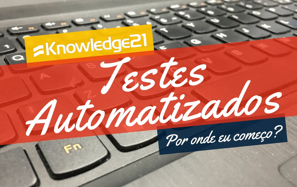 Testes automatizados: por onde eu começo?