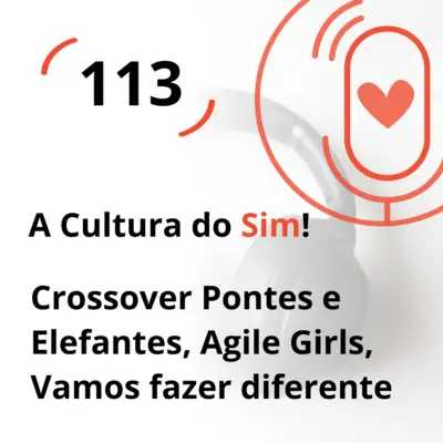 Ep. 113 - A Cultura do Sim!