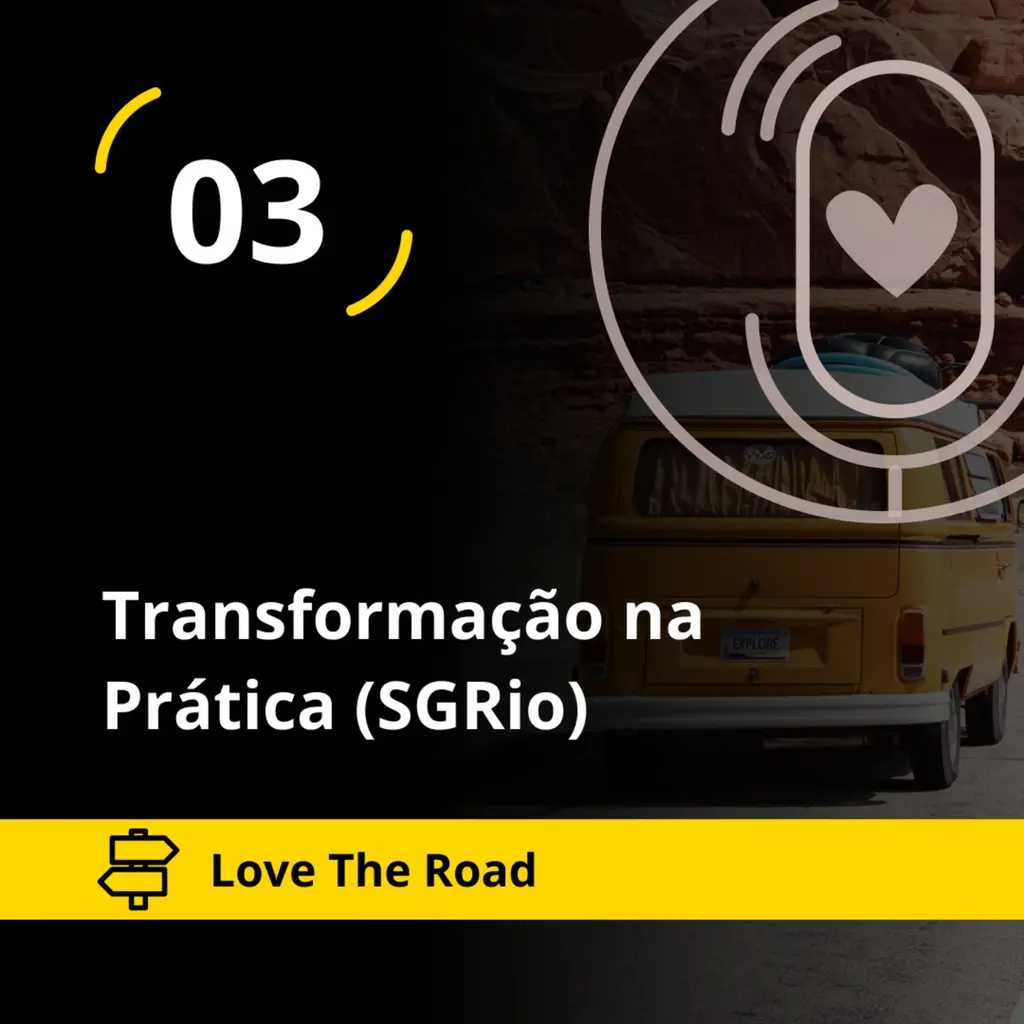 Love The Road - Transformação na Prática (SGRio)