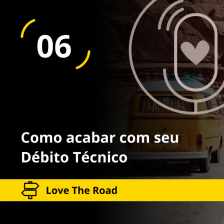 Love The Road - Como acabar com seu Débito Técnico (Agile Trends)