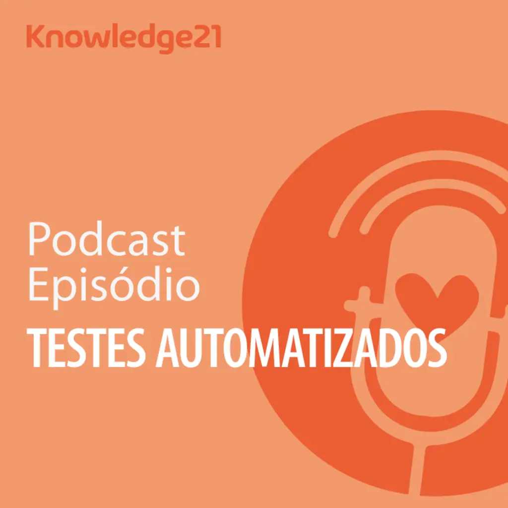 Ep. 22 - Testes automatizados num mundo cada vez mais digital