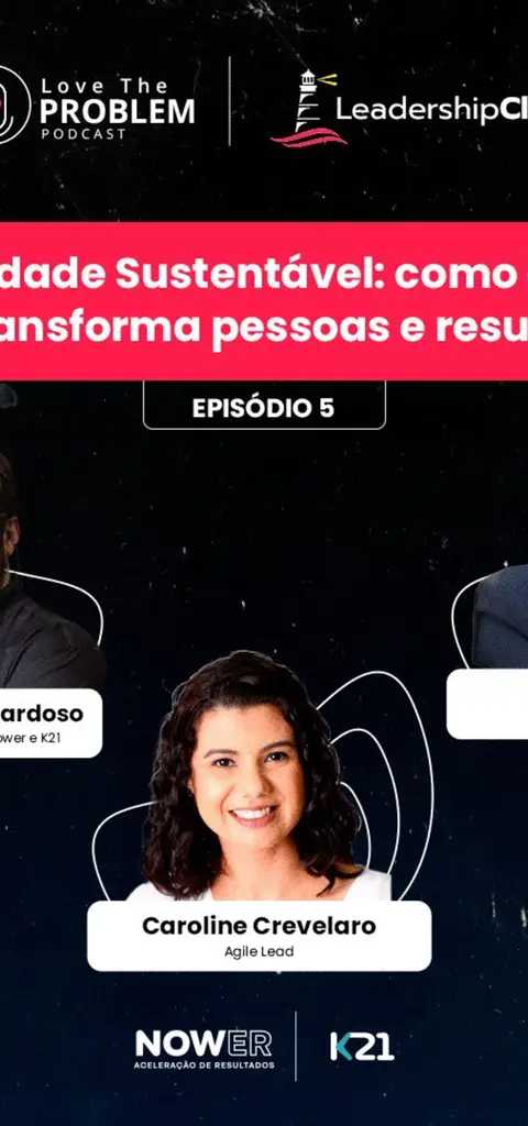 Ep.5 - Leadership Club - Produtividade Sustentável: como a Cultura Ágil transforma pessoas e resultados