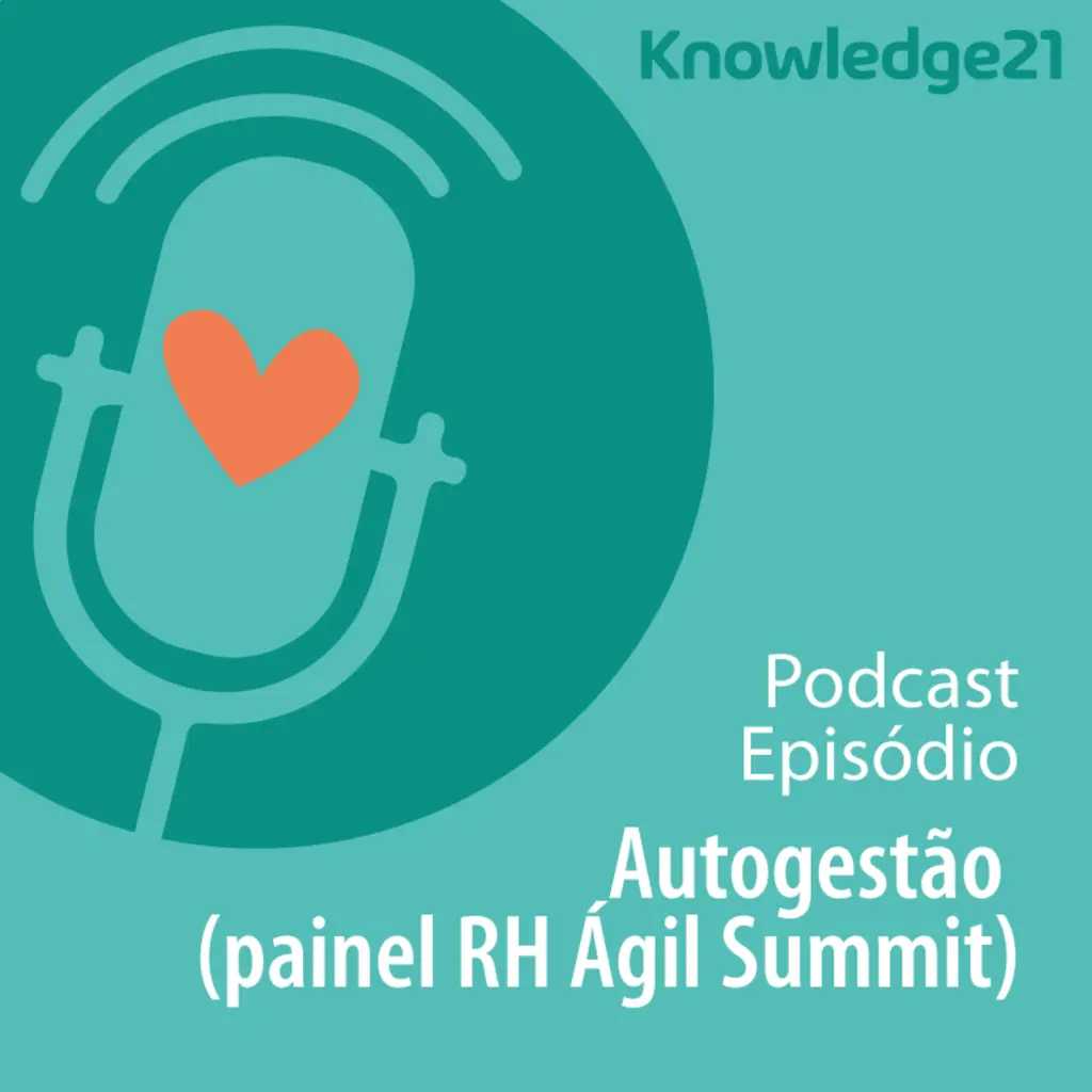 Ep. 50 - Autogestão (painel RH Ágil Summit)