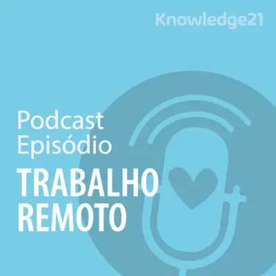 Ep. 08 - Trabalho Remoto