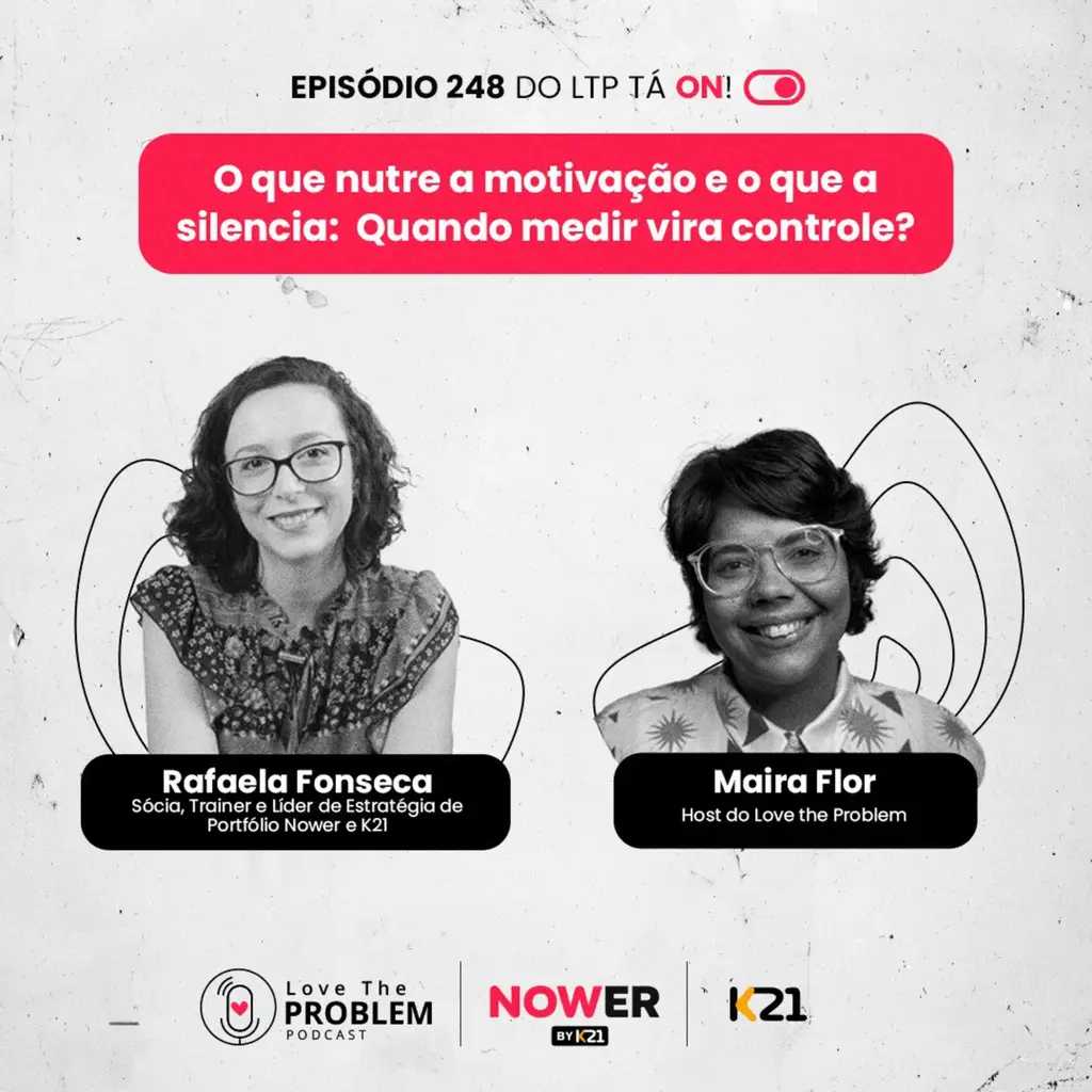 Ep. 248 - O que nutre a motivação e o que a silencia: Quando medir vira controle?