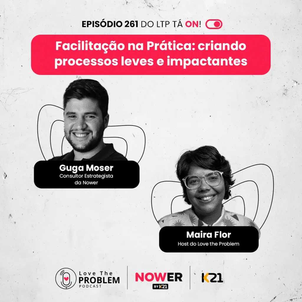 Ep. 261 - Facilitação na prática: Criando processos leves e impactantes