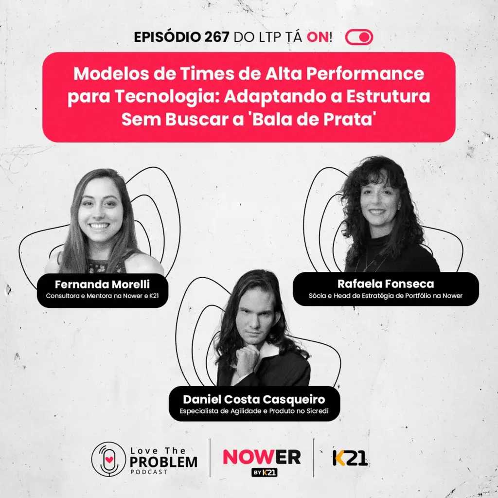 Ep. 267 - Modelos de Times de Alta Performance para Tecnologia: Adaptando a Estrutura Sem Buscar a 'Bala de Prata'